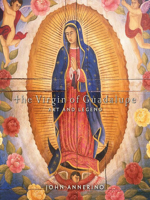 Title details for The Virgin of Guadalupe by John Annerino - Available